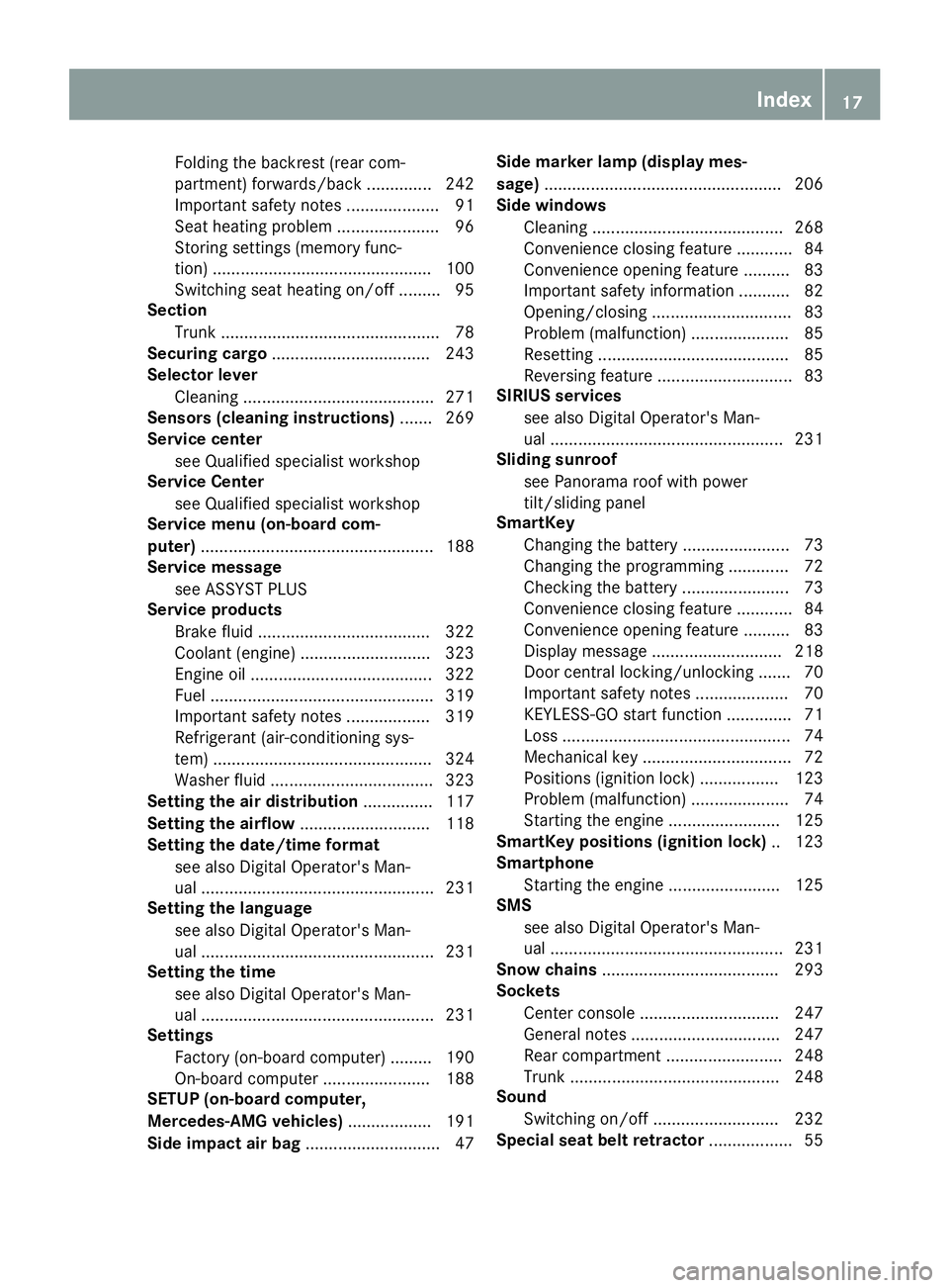 MERCEDES-BENZ CLA COUPE 2019 User Guide Fold
ingthe backrest (rearcom-
pa rtment) forwards/ba ck.............. 242
Impo rtant safety notes ................ ....91
Sea thea ting prob lem ................ ......96
Storing settings(me mory fun