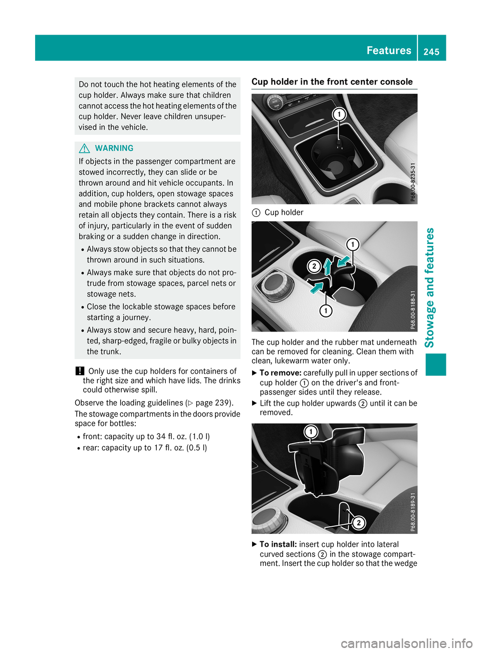 MERCEDES-BENZ CLA COUPE 2019  Owners Manual Do
not touchthe hot heati ng eleme ntsofthe
cup holder.Alw aysma kesure tha tchi ldren
canno tacc ess thehot heati ng eleme ntsofthe
cup holder.Nev erleav echi ldren unsuper-
vis ed inthe vehicle. G
W