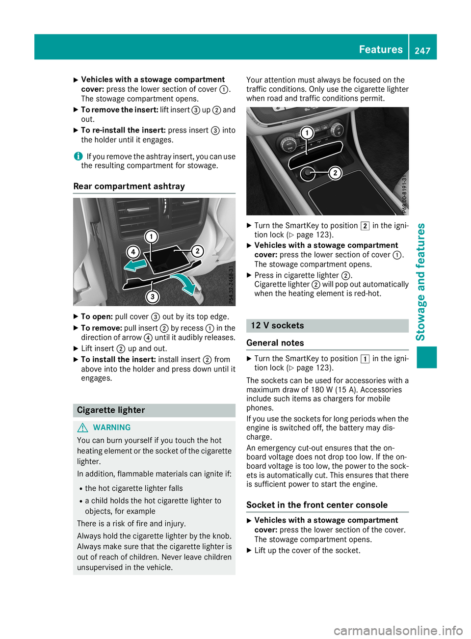 MERCEDES-BENZ CLA COUPE 2019  Owners Manual X
Vehi
cles with asto wag eco mpartmen t
co ver:pre ssthe lowe rsecti onofcove r0043.
The stow agecomp artmentopens.
X To remo vethe inse rt: lift inse rt0087 up0044 and
ou t.
X To re-i nsta llthe ins