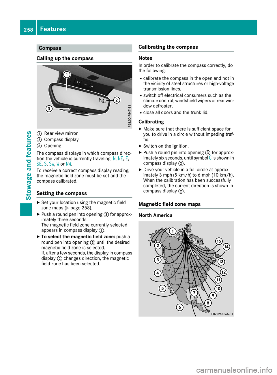 MERCEDES-BENZ CLA COUPE 2019 Owners Manual Comp
ass
Callin gup thecomp ass 0043
Rear viewmirror
0044 Comp assdispl ay
0087 Open ing
The com pass displaysinwhic hcom pass direc-
tio nth eveh icle iscur ren tlytraveli ng:N N,
NE NE,
E E,
SE SE,
MERCEDES-BENZ CLA COUPE 2019 Owners Manual Comp
ass
Callin gup thecomp ass 0043
Rear viewmirror
0044 Comp assdispl ay
0087 Open ing
The com pass displaysinwhic hcom pass direc-
tio nth eveh icle iscur ren tlytraveli ng:N N,
NE NE,
E E,
SE SE,