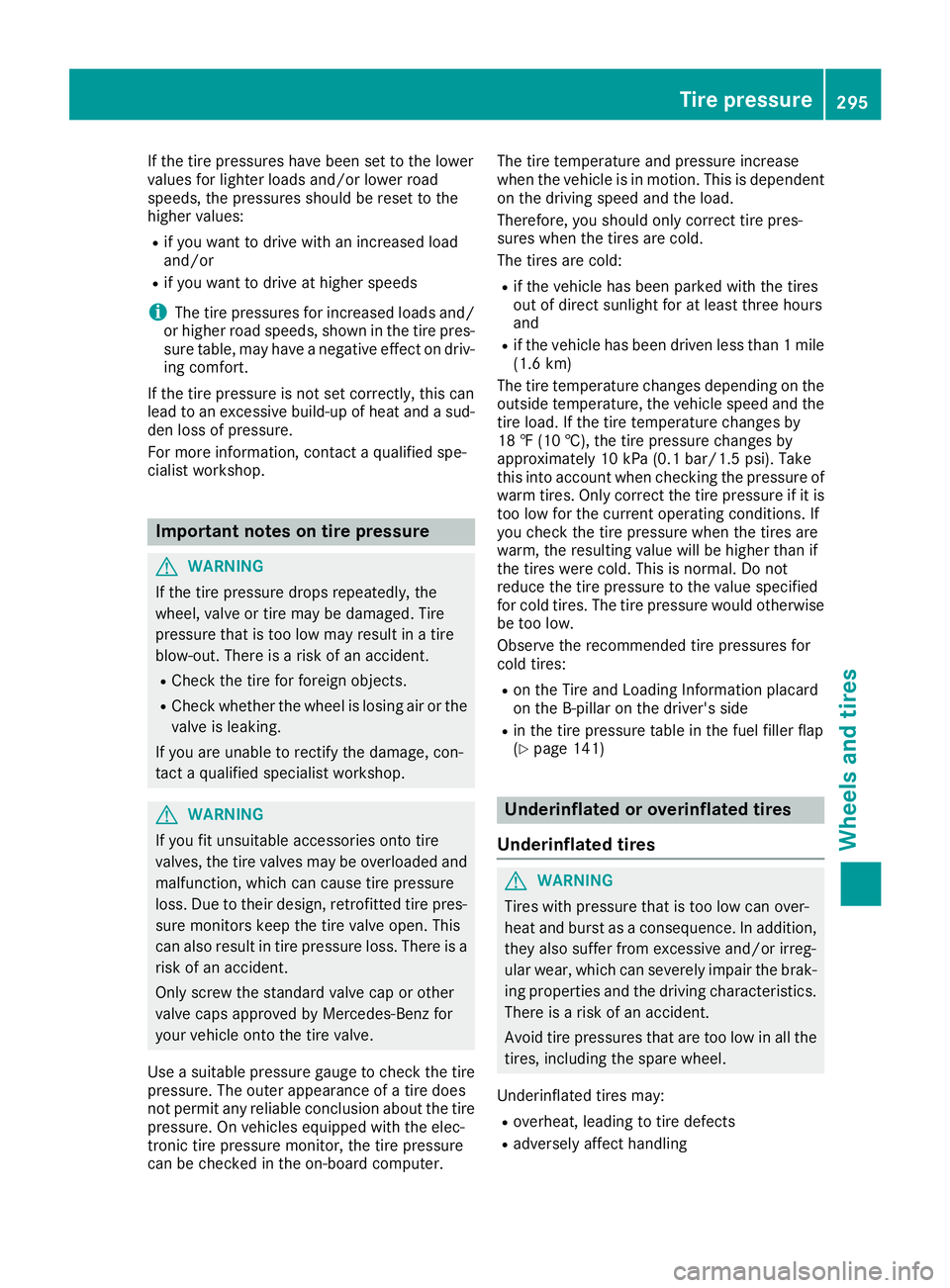 MERCEDES-BENZ CLA COUPE 2019 Owners Manual If
the tire pressu reshave been settothe lowe r
valu esfor lighter loadsand/or lowerroad
speed s,the pressu resshoul dbe reset tothe
higher values:
R ifyou want todrive withanincreased load
and/or
R i MERCEDES-BENZ CLA COUPE 2019 Owners Manual If
the tire pressu reshave been settothe lowe r
valu esfor lighter loadsand/or lowerroad
speed s,the pressu resshoul dbe reset tothe
higher values:
R ifyou want todrive withanincreased load
and/or
R i