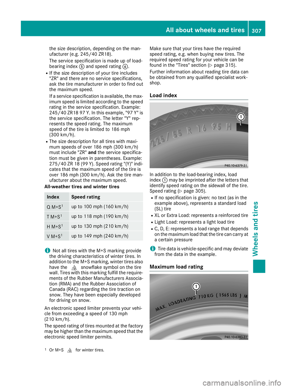 MERCEDES-BENZ CLA COUPE 2019 Owners Manual the
size descri ption, dependi ng on the man-
uf actu rer(e.g. 245/4 0ZR 18 ).
The servi ce speci ficati on isma de up ofload -
be aring index0083 and spee dra ting 0084.
R Ifthe size descri ption ofy MERCEDES-BENZ CLA COUPE 2019 Owners Manual the
size descri ption, dependi ng on the man-
uf actu rer(e.g. 245/4 0ZR 18 ).
The servi ce speci ficati on isma de up ofload -
be aring index0083 and spee dra ting 0084.
R Ifthe size descri ption ofy