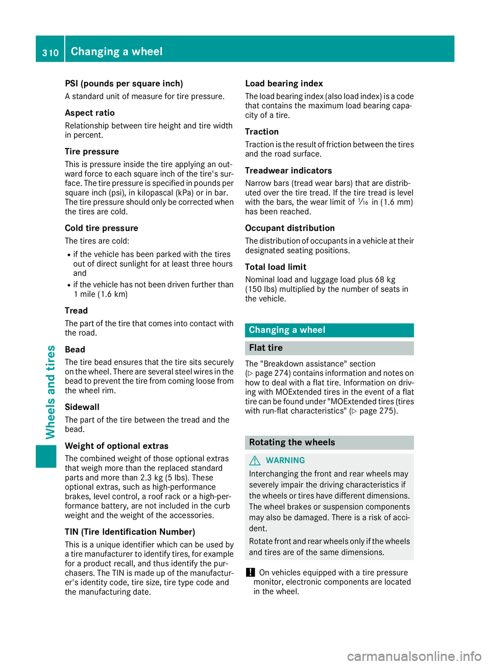 MERCEDES-BENZ CLA COUPE 2019 Owners Manual PSI
(pounds persquar einch)
A standard unitofmeasure fortire pressure.
Aspect ratio
Relationship betweentireheight andtirewidth
in percent .
Tire pressur e
This ispressure insidethetire apply inganout MERCEDES-BENZ CLA COUPE 2019 Owners Manual PSI
(pounds persquar einch)
A standard unitofmeasure fortire pressure.
Aspect ratio
Relationship betweentireheight andtirewidth
in percent .
Tire pressur e
This ispressure insidethetire apply inganout