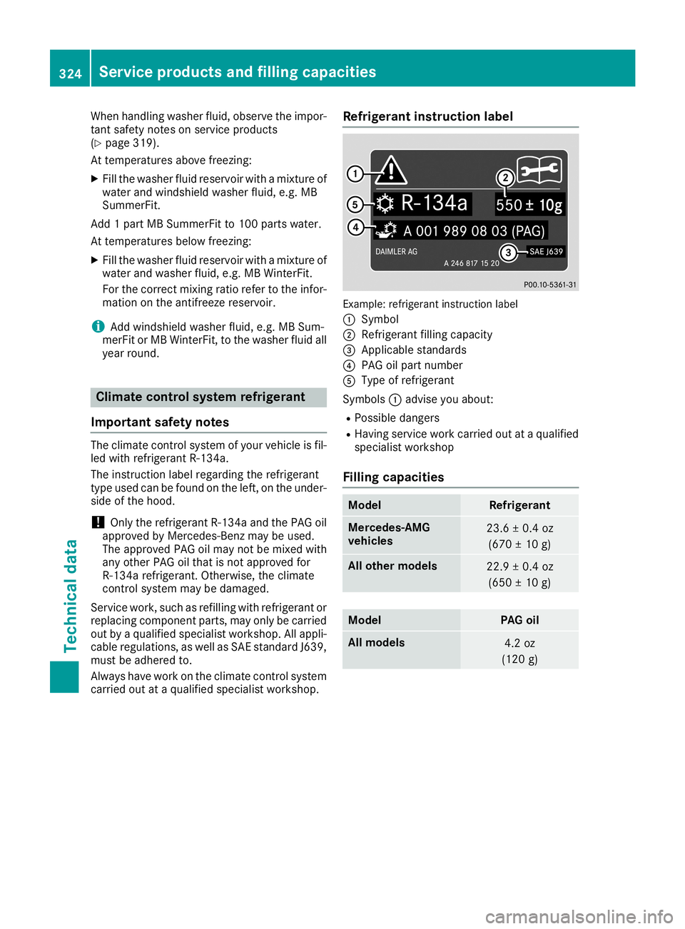 MERCEDES-BENZ CLA COUPE 2019 Owners Manual When
handling washerfluid,observe theimpor-
tant safety noteson service products
(Y page 319).
At temper aturesabovefreezing:
X Fill the washer fluidreservoir withamixt ureof
water andwindshield washe MERCEDES-BENZ CLA COUPE 2019 Owners Manual When
handling washerfluid,observe theimpor-
tant safety noteson service products
(Y page 319).
At temper aturesabovefreezing:
X Fill the washer fluidreservoir withamixt ureof
water andwindshield washe