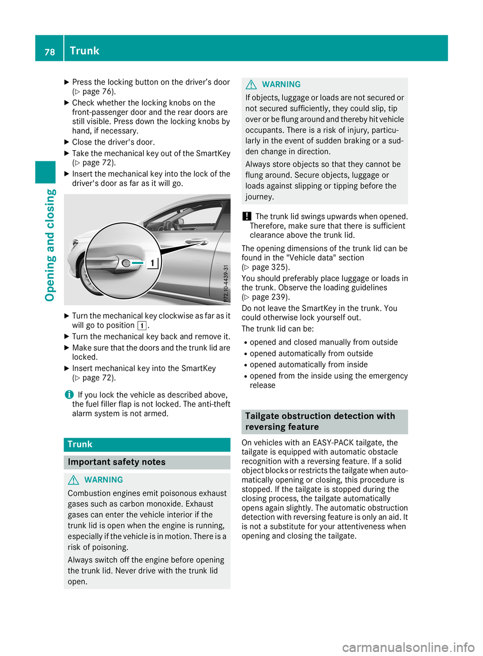 MERCEDES-BENZ CLA COUPE 2019 Manual PDF X
Press thelockin gbutton onthe driver’s door
(Y page 76).
X Check whether thelockin gkno bson the
fron t-passenger doorandtherear doors are
still visible. Pressdownthelockin gkno bsby
hand, ifneces MERCEDES-BENZ CLA COUPE 2019 Manual PDF X
Press thelockin gbutton onthe driver’s door
(Y page 76).
X Check whether thelockin gkno bson the
fron t-passenger doorandtherear doors are
still visible. Pressdownthelockin gkno bsby
hand, ifneces