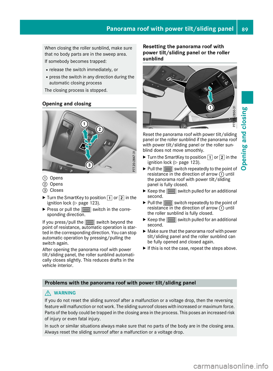 MERCEDES-BENZ CLA COUPE 2019 Owners Manual When
closing theroller sunblind, makesure
that nobody parts areinthe sweep area.
If somebody becomestrapped:
R release theswitch immediately, or
R press theswitch inany direct ionduring the
automatic MERCEDES-BENZ CLA COUPE 2019 Owners Manual When
closing theroller sunblind, makesure
that nobody parts areinthe sweep area.
If somebody becomestrapped:
R release theswitch immediately, or
R press theswitch inany direct ionduring the
automatic