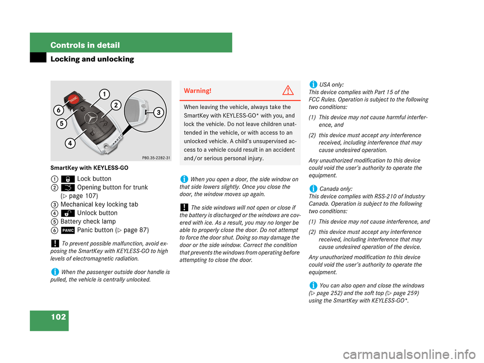 MERCEDES-BENZ CLK350 2007 A209 Owners Manual 102 Controls in detail
Locking and unlocking
SmartKey with KEYLESS-GO
1‹Lock button
2Š Opening button for trunk 
(
page 107)
3Mechanical key locking tab
4Œ Unlock button
5Battery check lamp
6Â P