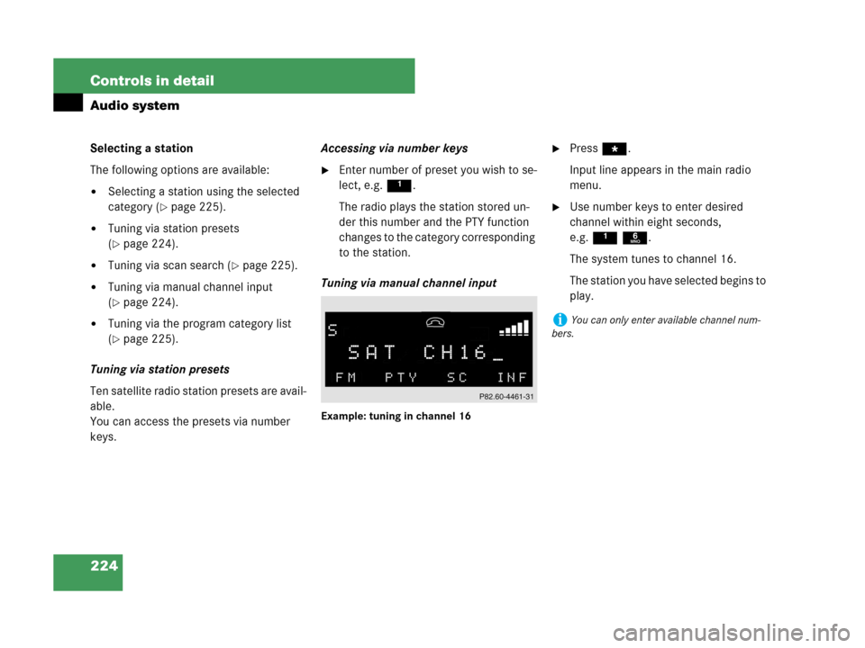 MERCEDES-BENZ CLK350 2007 A209 Owners Manual 224 Controls in detail
Audio system
Selecting a station
The following options are available:
Selecting a station using the selected 
category (
page 225).
Tuning via station presets 
(
page 224).
