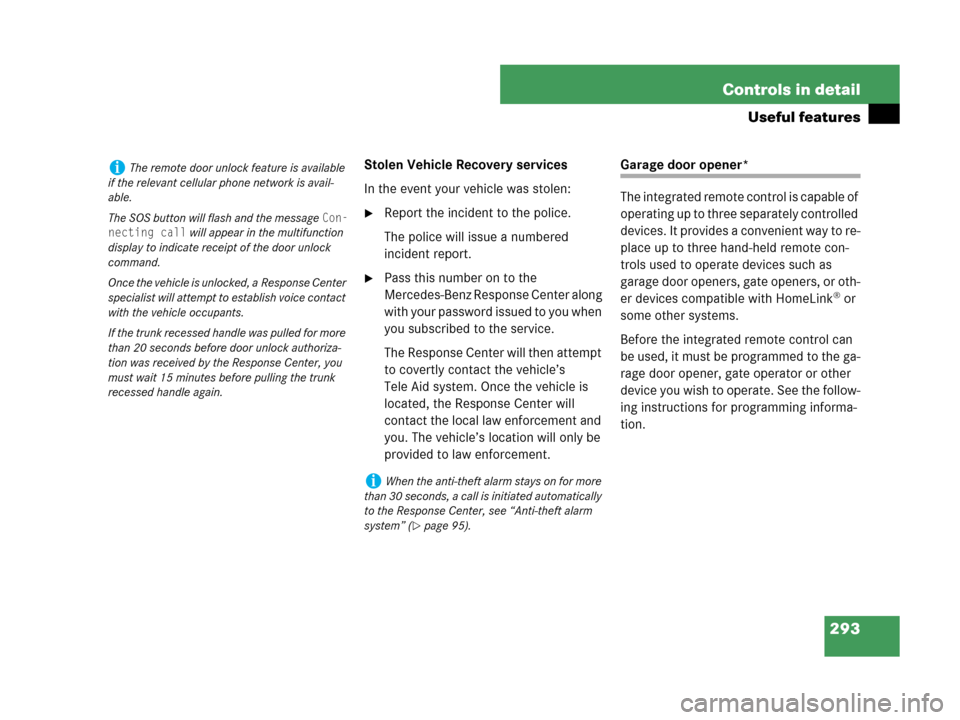 MERCEDES-BENZ CLK350 2007 A209 Owners Manual 293 Controls in detail
Useful features
Stolen Vehicle Recovery services
In the event your vehicle was stolen:
Report the incident to the police.
The police will issue a numbered 
incident report.
Pa