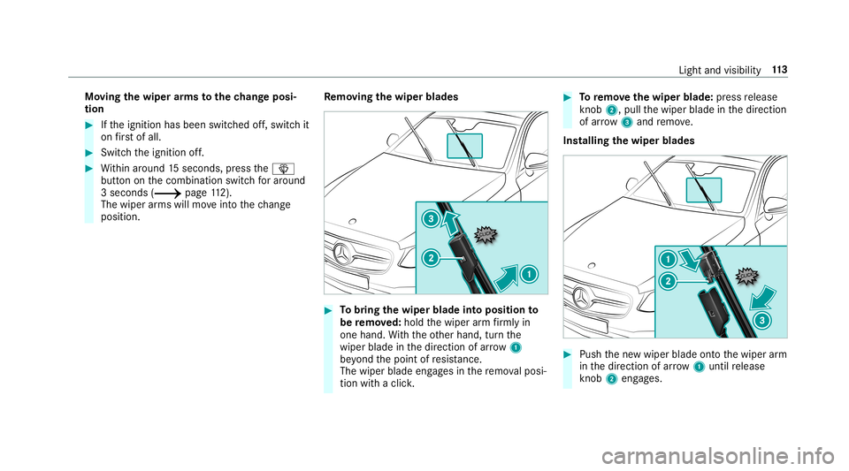 MERCEDES-BENZ S-CLASS COUPE 2019 Owners Manual Mo
ving thewiper arms tothech ang eposi ‐
tion 0007
Ifth eignition hasbeen switchedoff,switc hit
on firs tof all. 0007
Swi tchth eignition off. 0007
Within around 15seconds, press the00D4
butt onont MERCEDES-BENZ S-CLASS COUPE 2019 Owners Manual Mo
ving thewiper arms tothech ang eposi ‐
tion 0007
Ifth eignition hasbeen switchedoff,switc hit
on firs tof all. 0007
Swi tchth eignition off. 0007
Within around 15seconds, press the00D4
butt onont