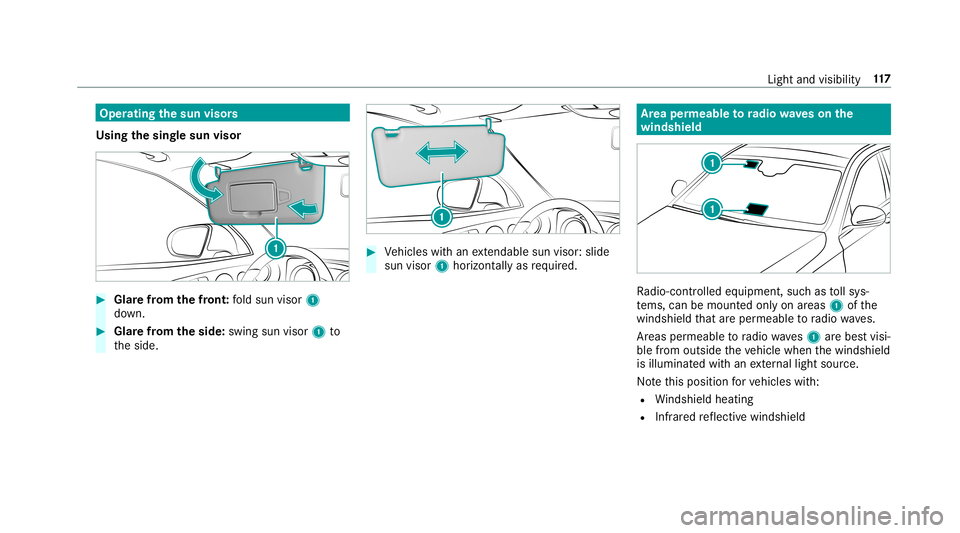 MERCEDES-BENZ S-CLASS COUPE 2019 Owners Manual Oper
ating thesun visor s
Using thesing lesun visor 0007
Glarefrom thefront :fo ld sun visor 1
do wn. 0007
Glar efrom theside: swingsun visor1 to
th eside. 0007
Vehicles withan extenda ble su nvis or: MERCEDES-BENZ S-CLASS COUPE 2019 Owners Manual Oper
ating thesun visor s
Using thesing lesun visor 0007
Glarefrom thefront :fo ld sun visor 1
do wn. 0007
Glar efrom theside: swingsun visor1 to
th eside. 0007
Vehicles withan extenda ble su nvis or: