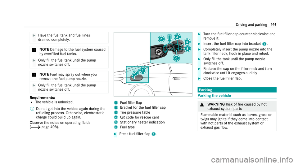 MERCEDES-BENZ S-CLASS COUPE 2019 Owners Manual 0007
Have thefuel tank and fuellines
dr ained complet ely . 000E
NO
TEDama getothefuel system caused
by ove rfilled fueltank s. 0007
Only fill th efuel tank unti lth epum p
noz zleswitc hesoff. 000E
N MERCEDES-BENZ S-CLASS COUPE 2019 Owners Manual 0007
Have thefuel tank and fuellines
dr ained complet ely . 000E
NO
TEDama getothefuel system caused
by ove rfilled fueltank s. 0007
Only fill th efuel tank unti lth epum p
noz zleswitc hesoff. 000E
N