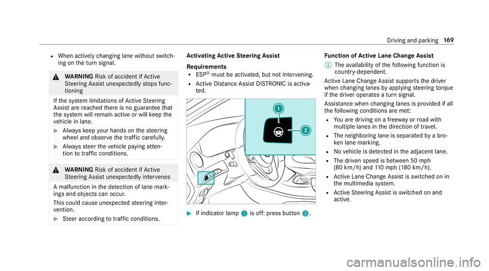 MERCEDES-BENZ S-CLASS COUPE 2019  Owners Manual R
When activelych ang inglane without switch‐
ing onthetur nsignal. 000A
WARNIN GRisk ofacci dent ifAc tive
St eer ing Assis tune xpect edlyst ops func‐
tionin g
If th esy stem limit ations ofActi