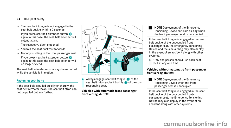 MERCEDES-BENZ S-CLASS COUPE 2019 Owners Guide R
The seat belttongu eis no teng aged inthe
seat beltbucklewithin 60seconds
If yo upr ess seat beltextende rbu tton 1
ag ain in this case, theseat beltextende rwi ll
ex tend again.
R The respectiv edo MERCEDES-BENZ S-CLASS COUPE 2019 Owners Guide R
The seat belttongu eis no teng aged inthe
seat beltbucklewithin 60seconds
If yo upr ess seat beltextende rbu tton 1
ag ain in this case, theseat beltextende rwi ll
ex tend again.
R The respectiv edo