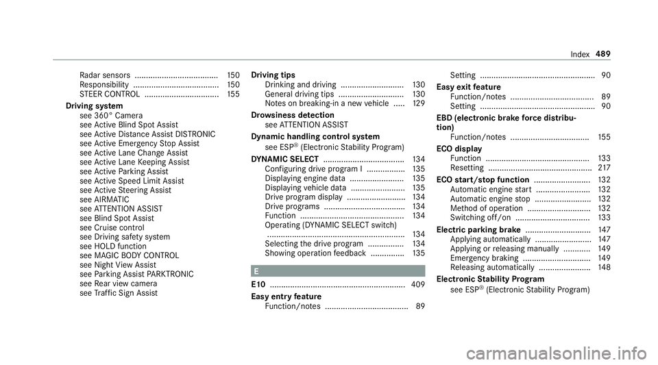 MERCEDES-BENZ S-CLASS COUPE 2019 Owners Manual Ra
dar sensor s.....................................1 50
Re sponsibili ty...................................... 150
ST EER CONTR OL............ ..................... 155
Dr ivin gsy stem
see 360°Came MERCEDES-BENZ S-CLASS COUPE 2019 Owners Manual Ra
dar sensor s.....................................1 50
Re sponsibili ty...................................... 150
ST EER CONTR OL............ ..................... 155
Dr ivin gsy stem
see 360°Came