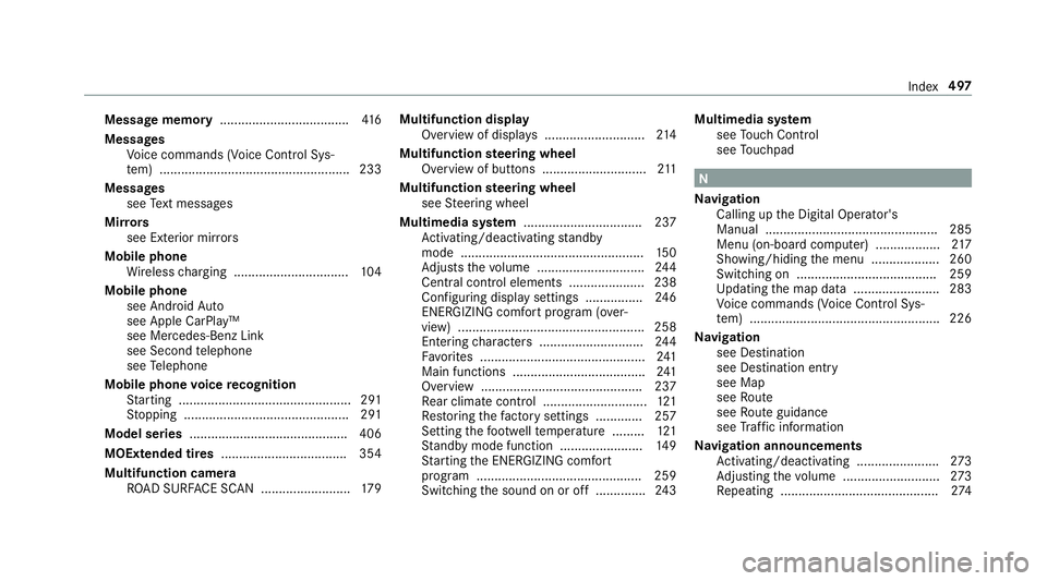 MERCEDES-BENZ S-CLASS COUPE 2019 Owners Manual Messag
ememor y...... .............................. 416
Messag es
Vo ice com mand s(V oice ControlSy s‐
te m) ............... ................................... ... 233
Messag es
see Text mes sage MERCEDES-BENZ S-CLASS COUPE 2019 Owners Manual Messag
ememor y...... .............................. 416
Messag es
Vo ice com mand s(V oice ControlSy s‐
te m) ............... ................................... ... 233
Messag es
see Text mes sage