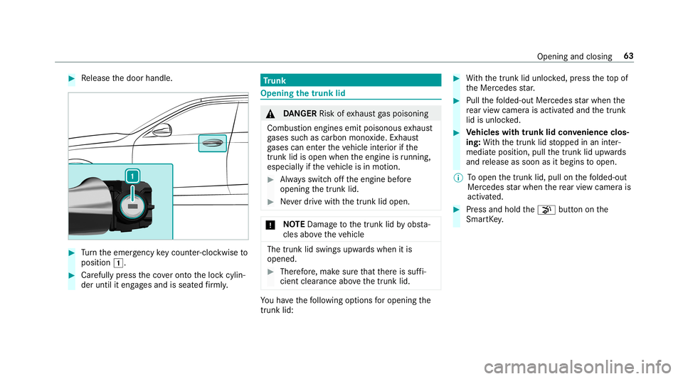 MERCEDES-BENZ S-CLASS COUPE 2019  Owners Manual 0007
Release thedoor handle. 0007
Turn theemer gency keyco unt er-cloc kwi seto
position 0047. 0007
Carefully press theco veront oth eloc kcyli n‐
der until iteng ages and isseat edfirm ly. Tr
unk O