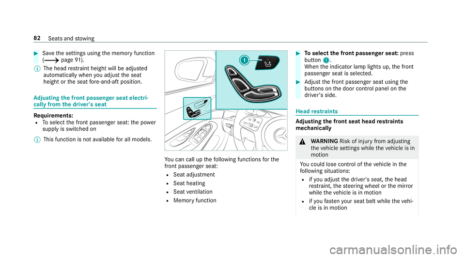 MERCEDES-BENZ S-CLASS COUPE 2019 Manual Online 0007
Save these ttings using thememor yfunc tion
(0013 page91 ).
0009 The head restra int height willbeadjus ted
aut omat icallywhen youadj ustth eseat
height ortheseat fore -and -aftpos ition. Ad
jus MERCEDES-BENZ S-CLASS COUPE 2019 Manual Online 0007
Save these ttings using thememor yfunc tion
(0013 page91 ).
0009 The head restra int height willbeadjus ted
aut omat icallywhen youadj ustth eseat
height ortheseat fore -and -aftpos ition. Ad
jus