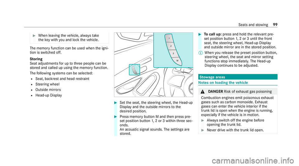 MERCEDES-BENZ C-CLASS COUPE 2019  Owners Manual 0007
When leaving theve hicle, alwaysta ke
th eke ywit hyo uand lockth eve hicle. The
memor yfunct ioncan beused when theigni‐
tion isswitc hedoff.
St oring
Seat adjus tment sfo rup tothre epeople c MERCEDES-BENZ C-CLASS COUPE 2019  Owners Manual 0007
When leaving theve hicle, alwaysta ke
th eke ywit hyo uand lockth eve hicle. The
memor yfunct ioncan beused when theigni‐
tion isswitc hedoff.
St oring
Seat adjus tment sfo rup tothre epeople c