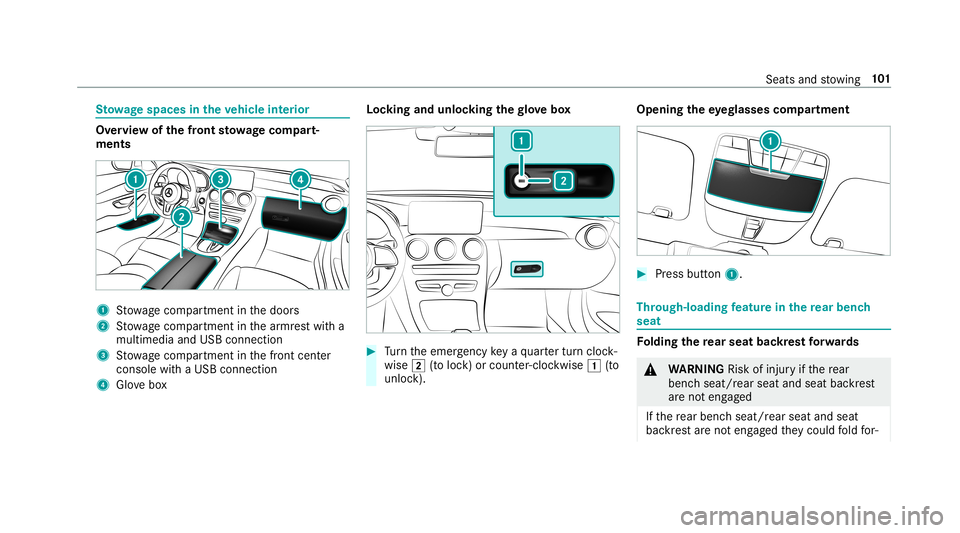 MERCEDES-BENZ C-CLASS COUPE 2019  Owners Manual St
ow agespace sin theve hicl eint erior Ov
ervie wof thefront stowage com part‐
men ts 1
Stow agecom partment inthedoor s
2 Stow agecom partment inthear mr estwit ha
multimedia andUSB connect ion
3 MERCEDES-BENZ C-CLASS COUPE 2019  Owners Manual St
ow agespace sin theve hicl eint erior Ov
ervie wof thefront stowage com part‐
men ts 1
Stow agecom partment inthedoor s
2 Stow agecom partment inthear mr estwit ha
multimedia andUSB connect ion
3