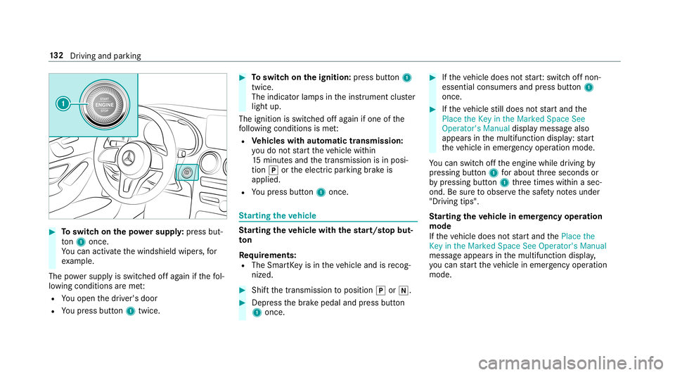 MERCEDES-BENZ C-CLASS COUPE 2019 Owners Manual 0007
Toswitc hon thepo we rsupp ly:pr ess but‐
to n1 once .
Yo ucan activat eth ewindshield wipers,for
ex am ple.
The powe rsupp lyis switc hedoffag ain ifth efo l‐
lo wing condition sar eme t:
R MERCEDES-BENZ C-CLASS COUPE 2019 Owners Manual 0007
Toswitc hon thepo we rsupp ly:pr ess but‐
to n1 once .
Yo ucan activat eth ewindshield wipers,for
ex am ple.
The powe rsupp lyis switc hedoffag ain ifth efo l‐
lo wing condition sar eme t:
R