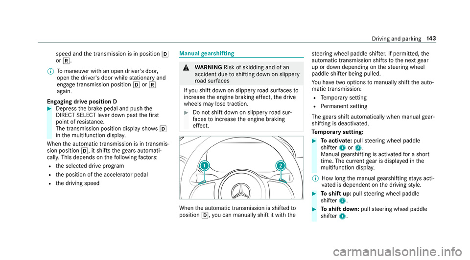 MERCEDES-BENZ C-CLASS COUPE 2019 Owners Manual speed
andthetransmission isin position 005B
or 005E.
0009 Tomaneu verwit han open driver's door ,
open thedr iver's door while statio naryand
eng agetrans miss ionposit ion005Bor005E
ag ain.
E MERCEDES-BENZ C-CLASS COUPE 2019 Owners Manual speed
andthetransmission isin position 005B
or 005E.
0009 Tomaneu verwit han open driver's door ,
open thedr iver's door while statio naryand
eng agetrans miss ionposit ion005Bor005E
ag ain.
E