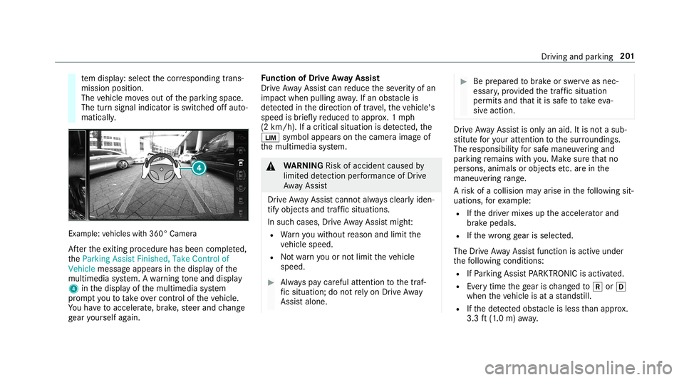 MERCEDES-BENZ C-CLASS COUPE 2019 Owners Manual te
m disp lay: sele ctthecor responding trans‐
mission position.
The vehicle movesout ofthepar king space.
The turnsignal indicat orisswitc hedoffaut o‐
maticall y. Ex
am ple: vehicles with360° C MERCEDES-BENZ C-CLASS COUPE 2019 Owners Manual te
m disp lay: sele ctthecor responding trans‐
mission position.
The vehicle movesout ofthepar king space.
The turnsignal indicat orisswitc hedoffaut o‐
maticall y. Ex
am ple: vehicles with360° C