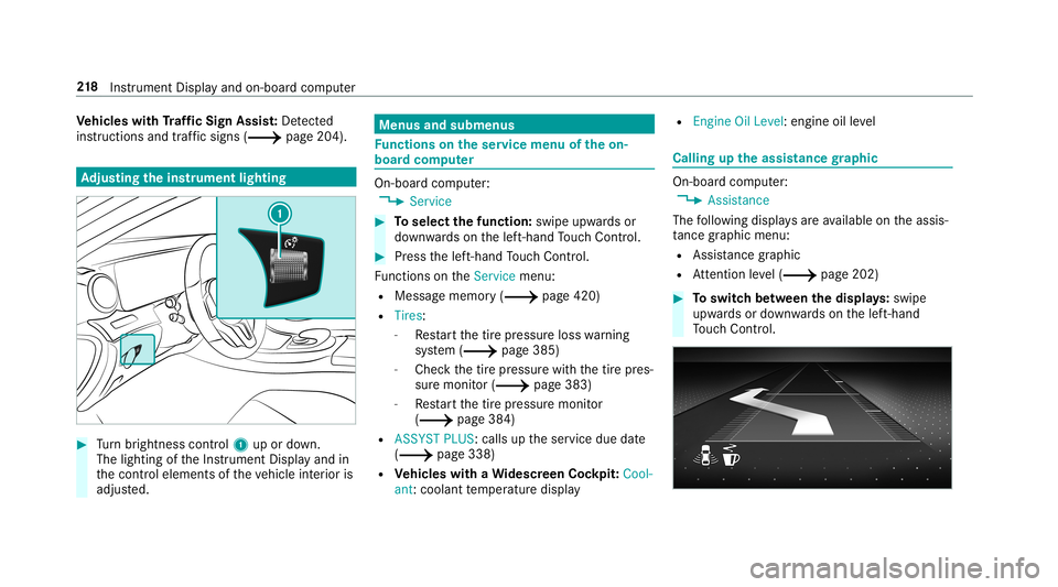 MERCEDES-BENZ C-CLASS COUPE 2019 Owners Manual Ve
hicl eswith Traf fic Sign Assis t:De tected
ins tructi ons and traf fic sig ns (0013 page 204) . Ad
jus tingthe inst ru men tlighti ng 0007
Turn brightn esscontrol 1 upordown.
The lightin gof theIn MERCEDES-BENZ C-CLASS COUPE 2019 Owners Manual Ve
hicl eswith Traf fic Sign Assis t:De tected
ins tructi ons and traf fic sig ns (0013 page 204) . Ad
jus tingthe inst ru men tlighti ng 0007
Turn brightn esscontrol 1 upordown.
The lightin gof theIn