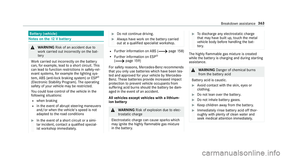 MERCEDES-BENZ C-CLASS COUPE 2019  Owners Manual Batt
ery(v ehi cle) No
teson the12 Vbatt ery 000A
WARNIN GRisk ofan acci dent dueto
wo rkcar ried out incor rectly onthebat‐
te ry
Wo rkcar ried out incor rectl yon thebatt ery
can, forex am ple, le