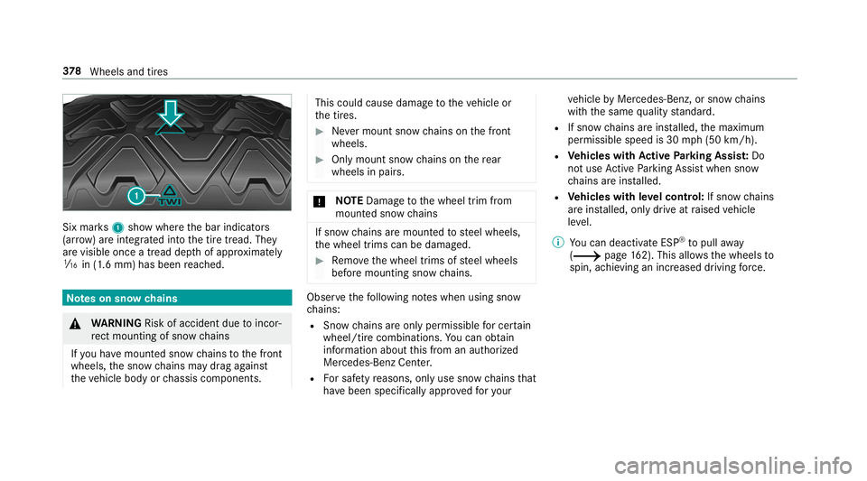 MERCEDES-BENZ C-CLASS COUPE 2019  Owners Manual Six
mar ks1 showwher eth ebar indicat ors
(ar row )ar eint egr ated intoth etir etread. They
ar evisible onceatread depthofappr oximat ely
00CD in(1.6 mm) hasbeen reac hed. No
teson sno wch ains 000A
