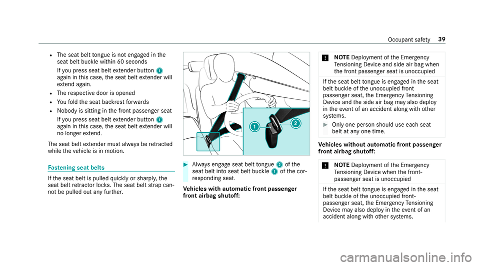MERCEDES-BENZ C-CLASS COUPE 2019 Service Manual R
The seat belttongu eis no teng aged inthe
seat beltbucklewithin 60seconds
If yo upr ess seat beltextende rbu tton 1
ag ain in this case, theseat beltextende rwi ll
ex tend again.
R The respectiv edo MERCEDES-BENZ C-CLASS COUPE 2019 Service Manual R
The seat belttongu eis no teng aged inthe
seat beltbucklewithin 60seconds
If yo upr ess seat beltextende rbu tton 1
ag ain in this case, theseat beltextende rwi ll
ex tend again.
R The respectiv edo