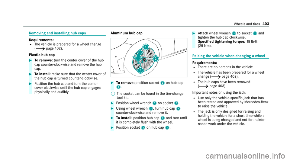 MERCEDES-BENZ C-CLASS COUPE 2019 Owners Manual Re
mo ving and inst alli ng hub caps Re
quirement s:
R The vehicle isprepar edfora whee lch ang e
(0013 page40 2).
Pla stic hub cap 0007
Toremo ve:tur nth ecent ercoverof thehub
cap count er-cloc kwis MERCEDES-BENZ C-CLASS COUPE 2019 Owners Manual Re
mo ving and inst alli ng hub caps Re
quirement s:
R The vehicle isprepar edfora whee lch ang e
(0013 page40 2).
Pla stic hub cap 0007
Toremo ve:tur nth ecent ercoverof thehub
cap count er-cloc kwis