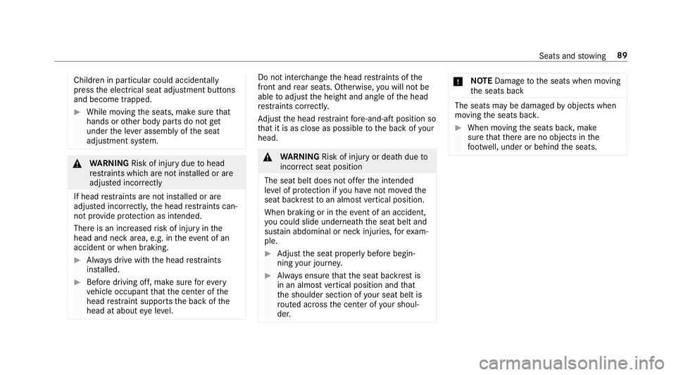 MERCEDES-BENZ C-CLASS COUPE 2019 Owners Manual Childr
eninpar ticular could acciden tally
pr ess theelectr icalseat adjus tmentbutt ons
and become trapped. 0007
While moving theseats, makesur eth at
han dsorother body partsdo notget
und ertheleve  MERCEDES-BENZ C-CLASS COUPE 2019 Owners Manual Childr
eninpar ticular could acciden tally
pr ess theelectr icalseat adjus tmentbutt ons
and become trapped. 0007
While moving theseats, makesur eth at
han dsorother body partsdo notget
und ertheleve