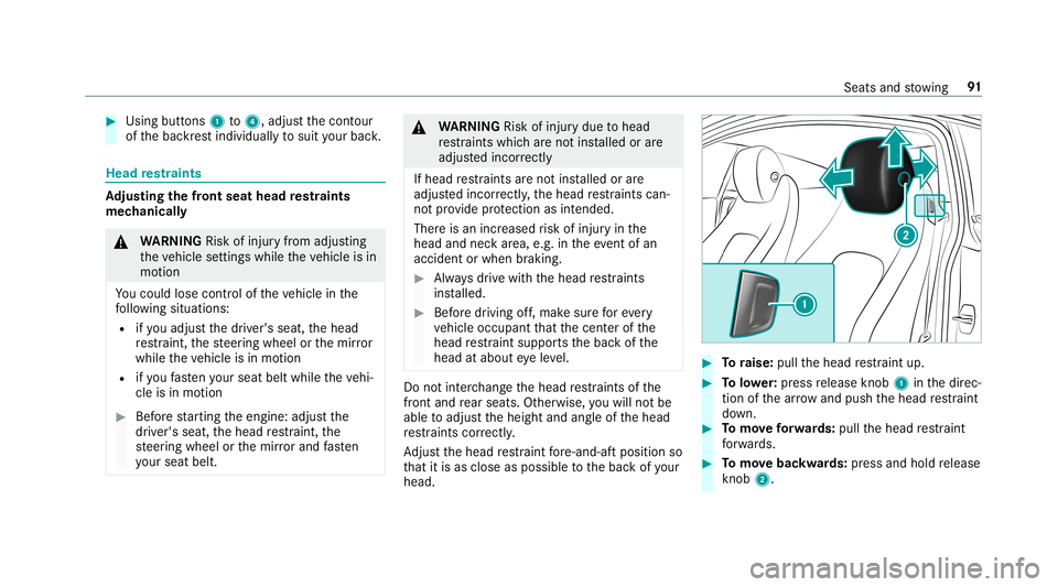 MERCEDES-BENZ C-CLASS COUPE 2019 Owners Manual 0007
Using buttons 1to4 ,adjus tth econ tour
of thebac kres tindividuall yto suit your bac k. Head
restra ints Ad
jus tingthe fron tse at head restra ints
mec hanica lly 000A
WARNIN GRisk ofinju ryfro MERCEDES-BENZ C-CLASS COUPE 2019 Owners Manual 0007
Using buttons 1to4 ,adjus tth econ tour
of thebac kres tindividuall yto suit your bac k. Head
restra ints Ad
jus tingthe fron tse at head restra ints
mec hanica lly 000A
WARNIN GRisk ofinju ryfro