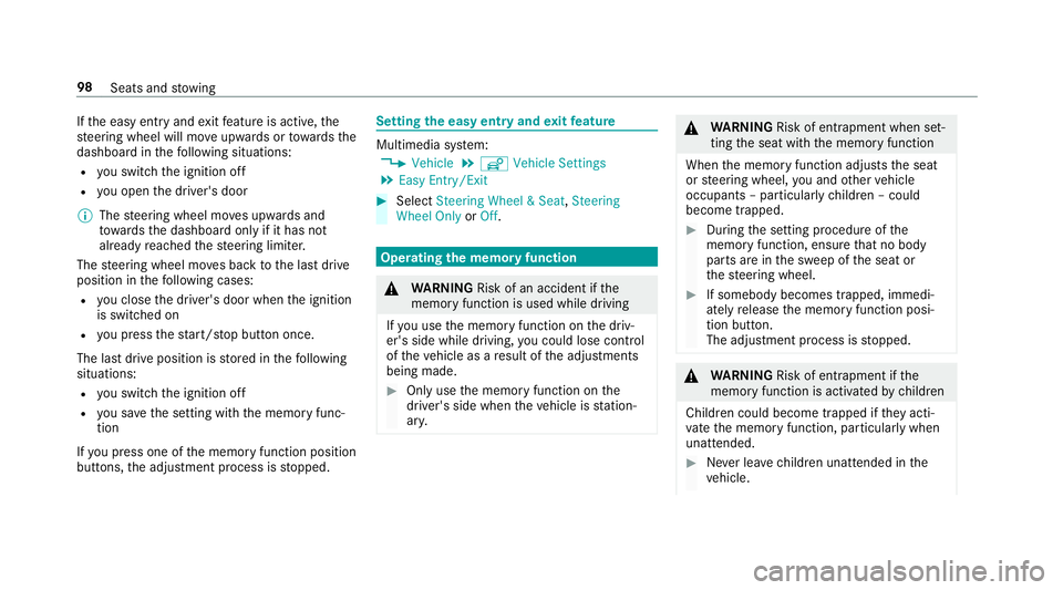 MERCEDES-BENZ C-CLASS COUPE 2019 Owners Manual If
th eeasy entryand exitfeatur eis act ive, the
st eer ing wheel willmoveupw ards ortowa rdsth e
dashboar din thefo llo wing situat ions:
R youswit chtheignition off
R youopen thedr iver's door
0 MERCEDES-BENZ C-CLASS COUPE 2019 Owners Manual If
th eeasy entryand exitfeatur eis act ive, the
st eer ing wheel willmoveupw ards ortowa rdsth e
dashboar din thefo llo wing situat ions:
R youswit chtheignition off
R youopen thedr iver's door
0
