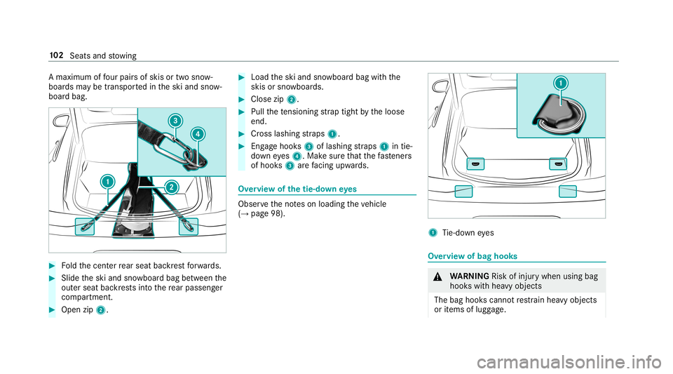 MERCEDES-BENZ AMG GT 4-DOOR COUPE 2019 Owners Manual A
ma ximu mof four pair sof skisor twosn ow ‐
boar dsma ybe transpor tedin theski and snow‐
boar dbag. #
Foldthecent errear seat backres tfo rw ards. #
Slid eth eski and snowboar dbag between the
MERCEDES-BENZ AMG GT 4-DOOR COUPE 2019 Owners Manual A
ma ximu mof four pair sof skisor twosn ow ‐
boar dsma ybe transpor tedin theski and snow‐
boar dbag. #
Foldthecent errear seat backres tfo rw ards. #
Slid eth eski and snowboar dbag between the