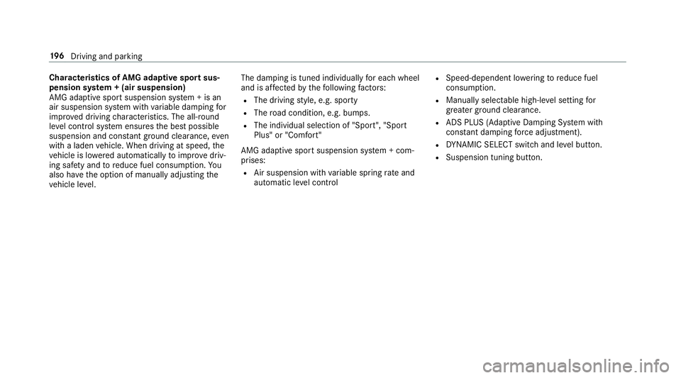 MERCEDES-BENZ AMG GT 4-DOOR COUPE 2019  Owners Manual Cha
racter istics ofAMG adaptiv espor tsus ‐
pens ionsystem +(air susp ension)
AMG adaptivespor tsuspen sionsystem +is an
air suspension system withva riable dampingfo r
im prov ed driving charact e