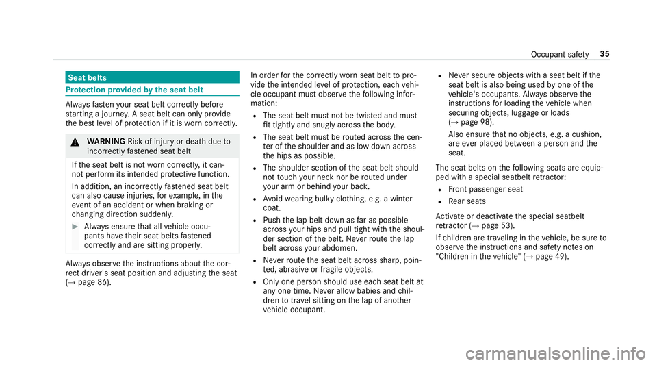 MERCEDES-BENZ AMG GT 4-DOOR COUPE 2019  Owners Manual Seat
belts Pr
otection prov ided bytheseat belt Alw
aysfa sten your seat beltcorrect lybef ore
st ar tin gajo ur ne y.Asea tbe ltcan only prov ide
th ebes tle ve lof protect ion ifit is wo rncor rectl
