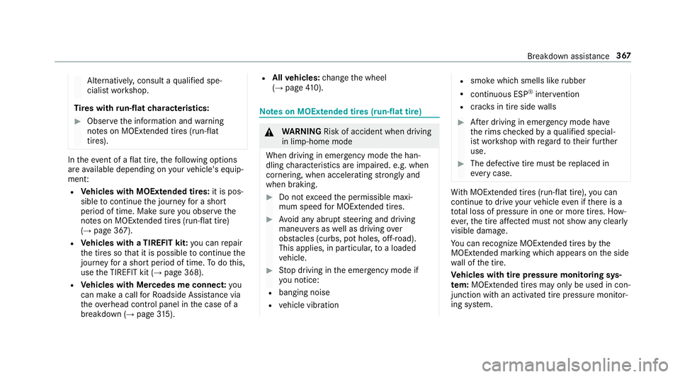 MERCEDES-BENZ AMG GT 4-DOOR COUPE 2019  Owners Manual Alt
ernati vely,co nsu ltaqu alif ied spe‐
cialis two rkshop.
Ti re swith run-flat charact eristics : #
Obse rveth einf ormation andwarning
no teson MOExt ended tires (run-f lat
tir es). In
theeve n