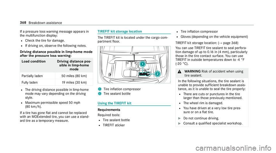 MERCEDES-BENZ AMG GT 4-DOOR COUPE 2019 Owners Guide If
apr essur eloss warning mess ageappear sin
th emultifunc tiondispla y:
R Chec kth etir efo rdama ge.
R Ifdr iving on,obser vethefo llo wing notes.
Dr iving distance possible inlim p-home mode
af te