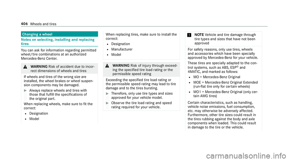 MERCEDES-BENZ AMG GT 4-DOOR COUPE 2019  Owners Manual Cha
nging awheel No
teson selecting, installing andreplac ing
tir es Yo
ucan askforinf ormation rega rding permitted
wheel/ tirecom binat ionsatan aut hor ized
Mer cede s-Ben zCent er. &
WARNIN GRisk 