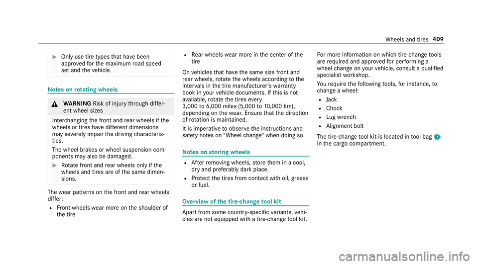 MERCEDES-BENZ AMG GT 4-DOOR COUPE 2019  Owners Manual #
Onlyuse tiretypes that have been
appr ovedfo rth emaximum road spee d
se tand theve hicle. No
teson rotat ing whee ls &
WARNIN GRisk ofinju rythro ugh differ‐
ent whee lsizes
Int erch ang ingthefr