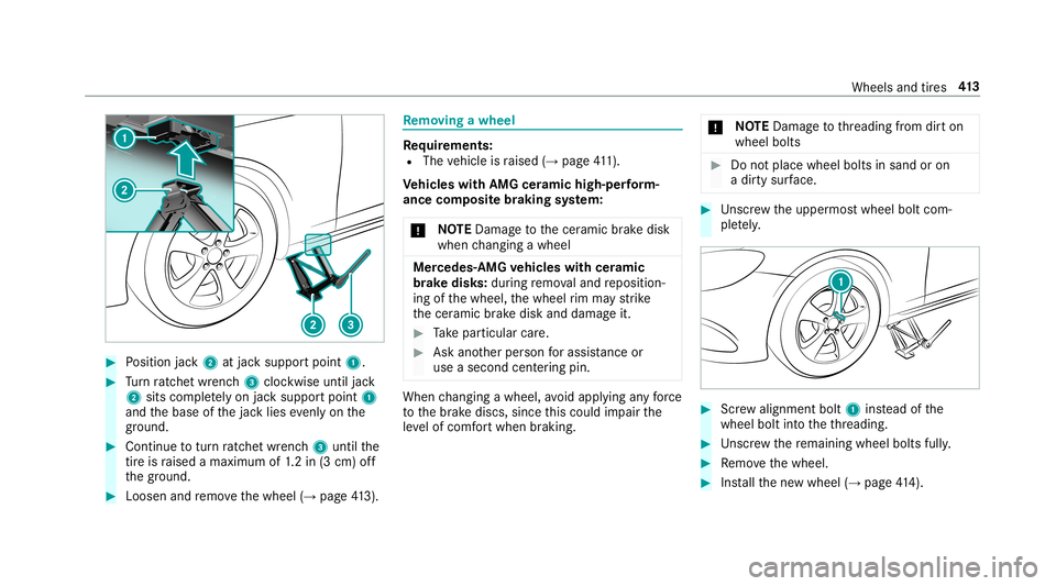 MERCEDES-BENZ AMG GT 4-DOOR COUPE 2019  Owners Manual #
Position jack2 atjac ksuppor tpoint 1. #
Turn ratche twr enc h3 clockwise untiljac k
2 sitscom pletely on jacksuppor tpoint 1
and thebase ofthejac klies evenlyon the
gr ou nd . #
Con tinue totur nra
