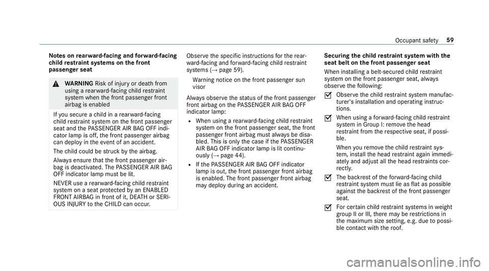 MERCEDES-BENZ AMG GT 4-DOOR COUPE 2019 User Guide No
teson rear wa rd-faci ng and forw ard-f acin g
ch ild restra int systems onthefront
pa sseng erseat &
WARNIN GRisk ofinju ryor deat hfrom
using are ar wa rd-faci ng child restra int
sy stem when th