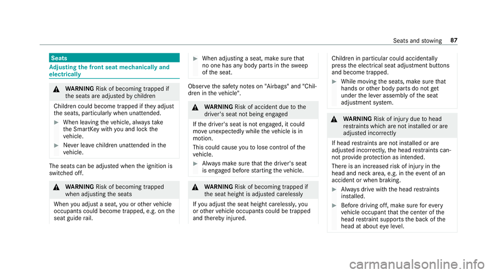 MERCEDES-BENZ AMG GT 4-DOOR COUPE 2019 Owners Guide Seats
Ad
jus tingthe fron tse at mec hanicall yand
el ec tric all y &
WARNIN GRisk ofbeco ming trap ped if
th eseats areadjus tedby childr en
Childr encould becom etrapped ifth ey adjus t
th eseats, p