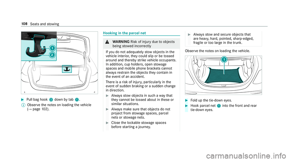MERCEDES-BENZ E-CLASS COUPE 2019 AMG Owners Manual 0007
Pull bag hook 2down bytab1.
0009 Obser vetheno teson loadi ngtheve hicle
(→ pag e10 2). Hoo
king inthepa rcel ne t 000A
WARNIN GRisk ofinju rydue toobject s
being stowe dincor rectl y
If yo udo MERCEDES-BENZ E-CLASS COUPE 2019 AMG Owners Manual 0007
Pull bag hook 2down bytab1.
0009 Obser vetheno teson loadi ngtheve hicle
(→ pag e10 2). Hoo
king inthepa rcel ne t 000A
WARNIN GRisk ofinju rydue toobject s
being stowe dincor rectl y
If yo udo