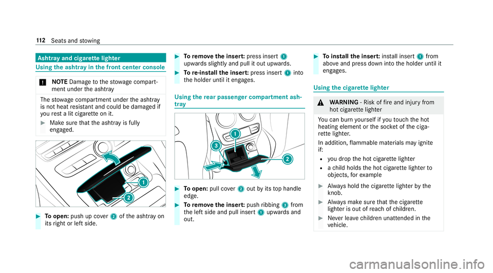 MERCEDES-BENZ E-CLASS COUPE 2019  AMG Owners Manual Asht
rayand cigarette light er Using
theash tray inthefront cent erconsole 000E
NO
TEDama getothestow agecom part‐
men tunde rth eashtr ay The
stow agecom partment unde rth eashtra y
is no theat res