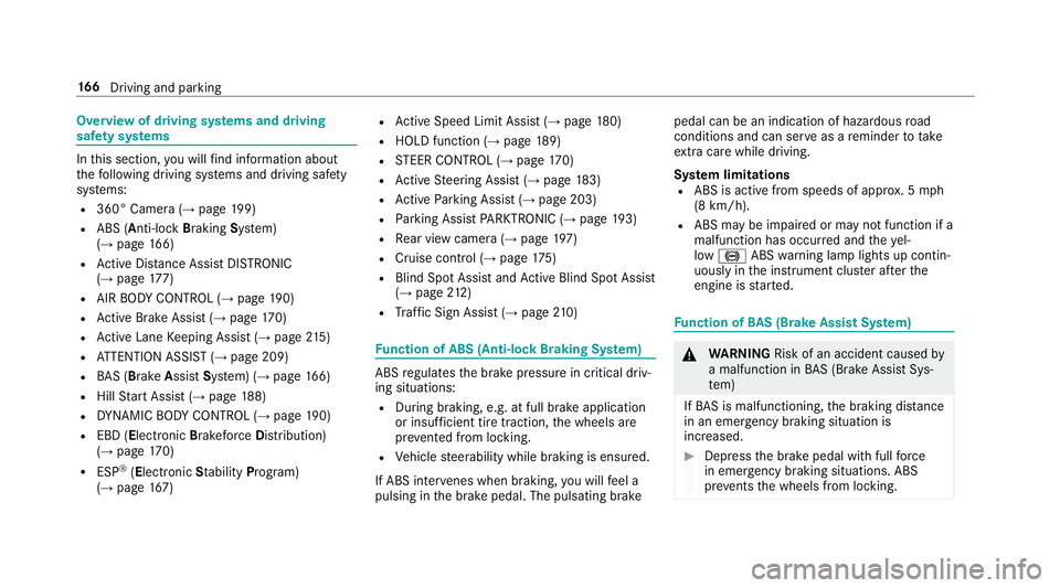 MERCEDES-BENZ E-CLASS COUPE 2019  AMG Owners Manual Ov
ervie wof driving systems anddriving
saf etysy stems In
this sect ion, youwill find informa tionab ou t
th efo llo wing drivin gsy stems anddriving safety
sy stems:
R 360° Camer a(→ pag e19 9)
R