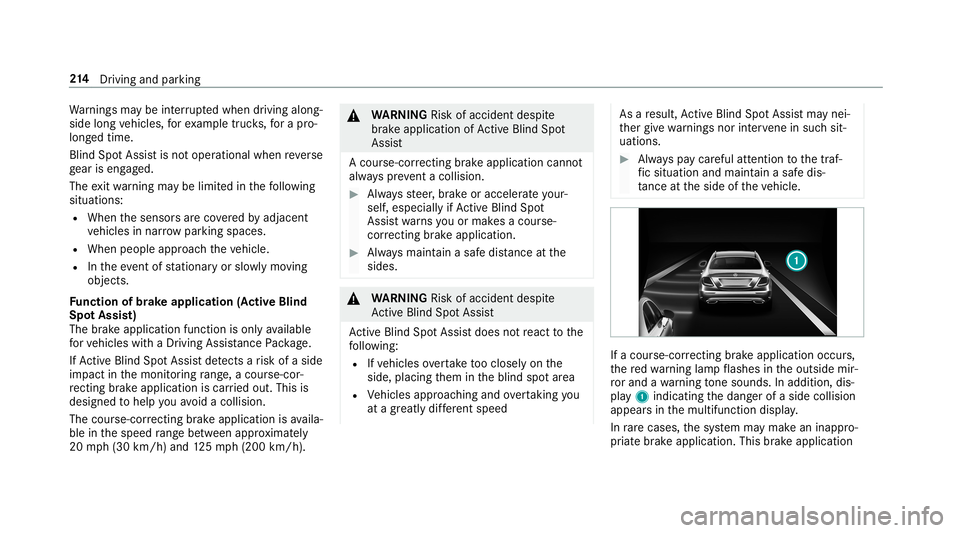 MERCEDES-BENZ E-CLASS COUPE 2019  AMG Owners Manual Wa
rnings maybe interru pte dwhen driving along‐
side long vehicles, forex am ple truc ks,fo ra pr o‐
long edtime.
Blind SpotAssis tis no toper ationa lwhen reve rse
ge ar iseng aged.
The exitwa r