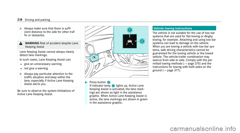 MERCEDES-BENZ E-CLASS COUPE 2019  AMG Owners Manual 0007
Alw aysmak esur eth at ther eis suf fi‐
cie ntdist anc eto theside forot her traf‐
fi c or obs tacle s. 000A
WARNIN GRisk ofacci dent despite Lane
Ke eping Assist
Lane Keeping Assistcann otal